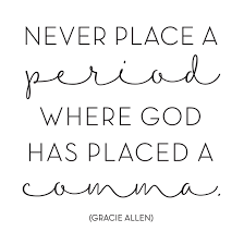 Place a period where God placed a comma